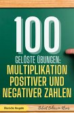 100 gelöste Übungen: Multiplikation positiver und negativer Zahlen (100 Gelöste Übungen - Mathematik Übungsreihe, #2) (eBook, ePUB) 100 gelöste Übungen: Multiplikation positiver und negativer Zahlen (100 Gelöste Übungen - Mathematik Übungsreihe, #2) (eBook, ePUB)