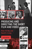 Producing and Directing the Short Film and Video (eBook, ePUB) Producing and Directing the Short Film and Video (eBook, ePUB)