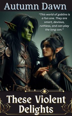 These Violent Delights (Goblin, #3) (eBook, ePUB) - Autumn Dawn