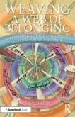 Weaving a Web of Belonging: Developing a Trauma-Informed Culture for All Children (eBook, ePUB) Weaving a Web of Belonging: Developing a Trauma-Informed Culture for All Children (eBook, ePUB)