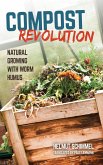 Compost Revolution: Natural Gardening with Worm Humus (eBook, ePUB)