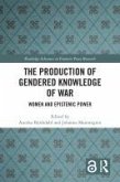 The Production of Gendered Knowledge of War (eBook, ePUB)