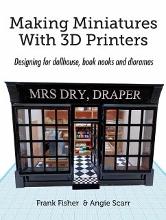 Making Miniatures With 3D Printers (eBook, ePUB) - Fisher, Frank; Scarr, Angie