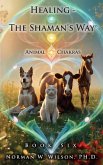 Healing-the Shaman's Way - Book 6 - Animal Chakras (eBook, ePUB) Healing-the Shaman's Way - Book 6 - Animal Chakras (eBook, ePUB)