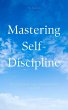 Mastering Self-Discipline (eBook, ePUB) - Bild 1
