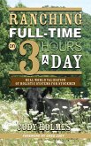 Ranching Full-Time on Three Hours a Day: Real-World Validation of Holistic Systems for Stockmen (eBook, ePUB) Ranching Full-Time on Three Hours a Day: Real-World Validation of Holistic Systems for Stockmen (eBook, ePUB)