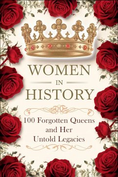 Cover Women in History: 100 Forgotten Queens and Her Untold Legacies (eBook, ePUB)