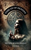 Thread of Destiny (The Nine Realms Trilogy, #1) (eBook, ePUB) Thread of Destiny (The Nine Realms Trilogy, #1) (eBook, ePUB)