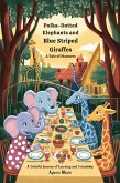 Polka-Dotted Elephants and Blue Striped Giraffes: A Tale of Manners (eBook, ePUB) Polka-Dotted Elephants and Blue Striped Giraffes: A Tale of Manners (eBook, ePUB)