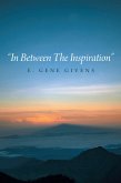 "In Between The Inspiration" (eBook, ePUB) "In Between The Inspiration" (eBook, ePUB)