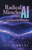 Radical Miracles with AI and A Course In Miracles (eBook, ePUB) Radical Miracles with AI and A Course In Miracles (eBook, ePUB)