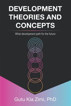 DEVELOPMENT THEORIES AND CONCEPTS (eBook, ePUB) - Zimi, Gutu Kia