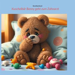 Kuschelbär Benny geht zum Zahnarzt (eBook, ePUB) Kuschelbär Benny geht zum Zahnarzt (eBook, ePUB)