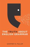 The Truth About English Grammar (eBook, ePUB) The Truth About English Grammar (eBook, ePUB)