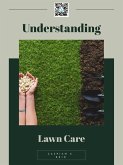 Understanding Lawn Care (eBook, ePUB) Understanding Lawn Care (eBook, ePUB)