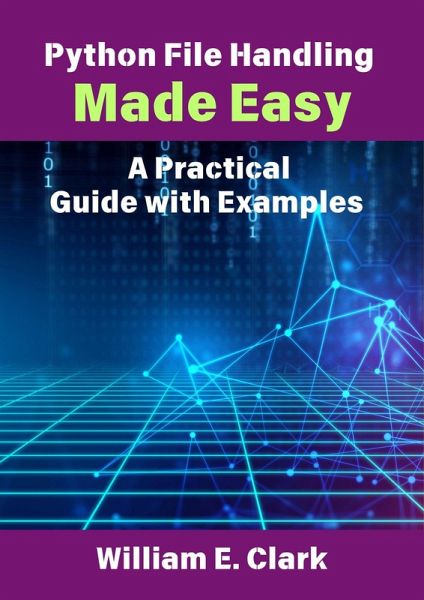 Python File Handling Made Easy: A Practical Guide with Examples (eBook, ePUB)