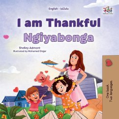 I am Thankful Ngiyabonga (English Zulu Bilingual Collection) (eBook, ePUB) I am Thankful Ngiyabonga (English Zulu Bilingual Collection) (eBook, ePUB)