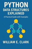 Python Data Structures Explained: A Practical Guide with Examples (eBook, ePUB) Python Data Structures Explained: A Practical Guide with Examples (eBook, ePUB)