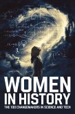 Women in History: The 100 Changemakers in Science and Tech (eBook, ePUB) Women in History: The 100 Changemakers in Science and Tech (eBook, ePUB)
