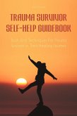 Trauma Survivor Self-Help Guidebook Tools And Techniques For Trauma Survivors in Their Healing Journey (eBook, ePUB)