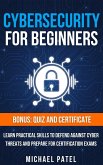 Cybersecurity for Beginners: Learn Practical Skills to Defend Against Cyber Threats and Prepare for Certification Exams (eBook, ePUB)