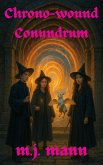 Chrono-wound Conundrum (Blackthorn Wizards Mysteries Anthology, #1) (eBook, ePUB)