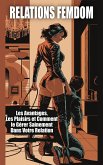 Relations Femdom - Les Avantages, Les Plaisirs et Comment le Gérer Sainement Dans Votre Relation (eBook, ePUB) Relations Femdom - Les Avantages, Les Plaisirs et Comment le Gérer Sainement Dans Votre Relation (eBook, ePUB)