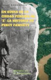 En busca de la ciudad perdida de Z: la historia de Percy Fawcett (eBook, ePUB) En busca de la ciudad perdida de Z: la historia de Percy Fawcett (eBook, ePUB)