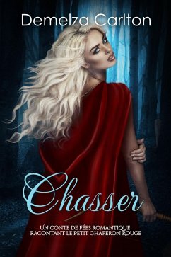 Cover Chasser: Un Conte de Fées Romantique Racontant Le Petit Chaperon Rouge (Série Romantique de Contes de Fées Médiévaux, #15) (eBook, ePUB)