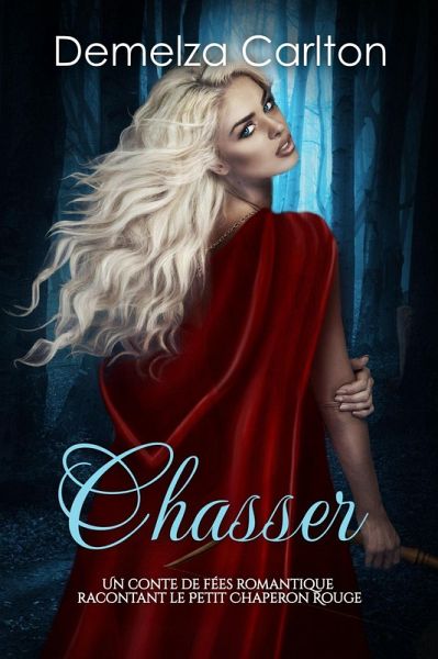 Chasser: Un Conte de Fées Romantique Racontant Le Petit Chaperon Rouge (Série Romantique de Contes de Fées Médiévaux, #15) (eBook, ePUB)
