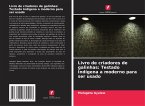 Livro de criadores de galinhas: Testado Indígena a moderno para ser usado Livro de criadores de galinhas: Testado Indígena a moderno para ser usado