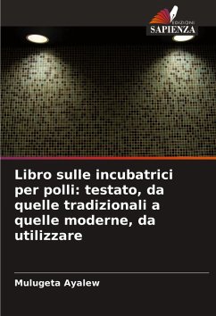 Cover Libro sulle incubatrici per polli: testato, da quelle tradizionali a quelle moderne, da utilizzare