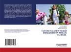 TUITION FEE AND STUDENT ENROLEMENT IN PRIVATE SCHOOLS TUITION FEE AND STUDENT ENROLEMENT IN PRIVATE SCHOOLS