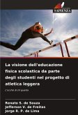 La visione dell'educazione fisica scolastica da parte degli studenti nel progetto di atletica leggera La visione dell'educazione fisica scolastica da parte degli studenti nel progetto di atletica leggera