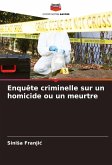Enquête criminelle sur un homicide ou un meurtre Enquête criminelle sur un homicide ou un meurtre