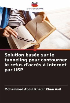 Solution basée sur le tunneling pour contourner le refus d'accès à Internet par IISP - Asif, Mohammed Abdul Khadir Khan