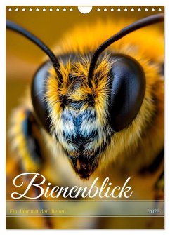 Bienenblick - Ein Jahr mit den Bienen (Wandkalender 2026 DIN A4 hoch), CALVENDO Monatskalender
