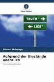 Aufgrund der Umstände unehrlich Aufgrund der Umstände unehrlich