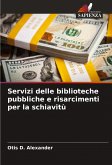 Servizi delle biblioteche pubbliche e risarcimenti per la schiavitù Servizi delle biblioteche pubbliche e risarcimenti per la schiavitù