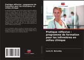 Pratique réflexive : programme de formation pour les infirmières en milieu clinique Pratique réflexive : programme de formation pour les infirmières en milieu clinique