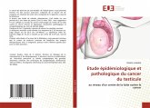Etude épidémiologique et pathologique du cancer du testicule Etude épidémiologique et pathologique du cancer du testicule