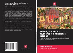 Reimaginando as mulheres da mitologia indiana - Mohanty, Ayuta;Chaudhuri, Sudeshna D. Reimaginando as mulheres da mitologia indiana - Mohanty, Ayuta;Chaudhuri, Sudeshna D.