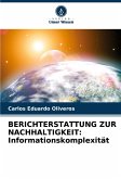 BERICHTERSTATTUNG ZUR NACHHALTIGKEIT: Informationskomplexität BERICHTERSTATTUNG ZUR NACHHALTIGKEIT: Informationskomplexität