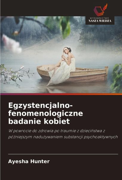 Egzystencjalno-fenomenologiczne badanie kobiet Egzystencjalno-fenomenologiczne badanie kobiet