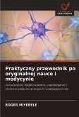 Praktyczny przewodnik po oryginalnej nauce i medycynie