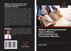 Wp¿yw zanieczyszczenia rop¿ naftow¿ i bioremediacji na Cucurbita Maxima - Okon, Okon