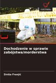 Dochodzenie w sprawie zabójstwa/morderstwa Dochodzenie w sprawie zabójstwa/morderstwa