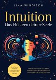 Intuition - Das Flüstern deiner Seele Intuition - Das Flüstern deiner Seele