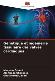 Génétique et ingénierie tissulaire des valves cardiaques Génétique et ingénierie tissulaire des valves cardiaques