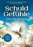 Schuldgefühle überwinden Schuldgefühle überwinden